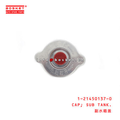 1-21450137-0 Sub Tank Cap Suitable for ISUZU VC46 CXZ81 6UZ1 10PE1 1214501370