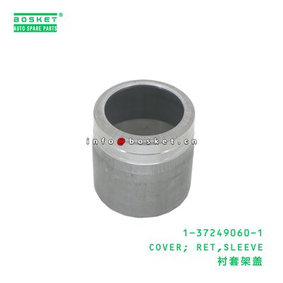 1-37249060-1 Sleeve Ret Cover suitable for ISUZU   1372490601