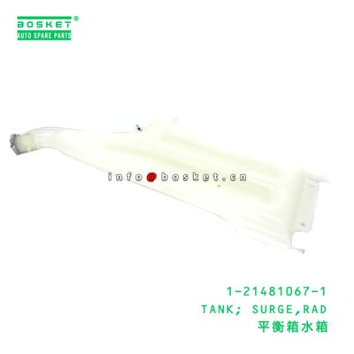 1-21481067-1 TANK; SURGE,RAD suitable for ISUZU  1214810671