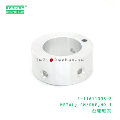 1-11611003-2 METAL; CM/SHF,NO 1 suitable for ISUZU CXZ81 10PE1 1116110032